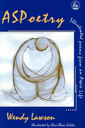 ASPoetry: Illustrated Poems from an Aspie Life de Wendy Lawson