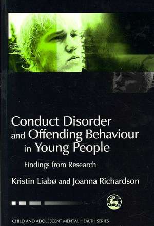 Conduct Disorder and Offending Behavior in Young People: Findings from Research de Kristin Liabo