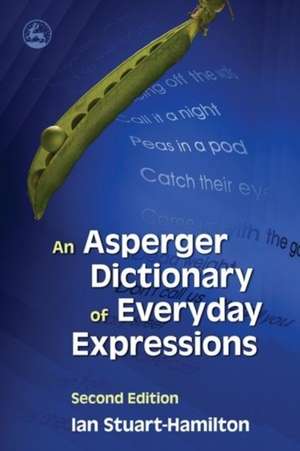 An Asperger Dictionary of Everyday Expressions de Ian Stuart-Hamilton