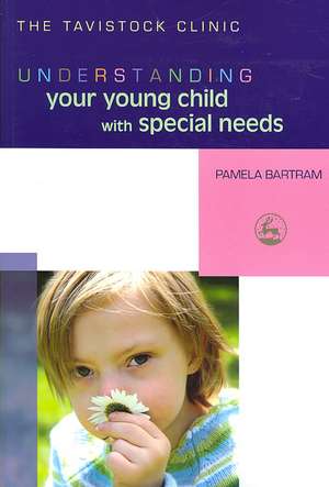 Understanding Your Young Child with Special Needs de Pamela Bartram