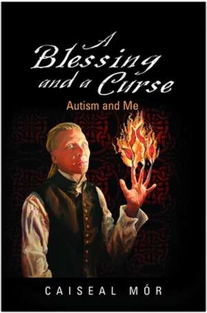 A Blessing and a Curse: Autism and Me de Caiseal Mor