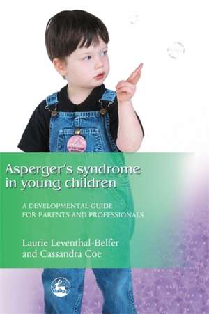 Asperger Syndrome in Young Children: A Developmental Approach for Parents and Professionals de Laurie Leventhal-Belfer