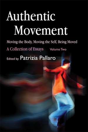 Authentic Movement, Volume 2: A Collection of Essays