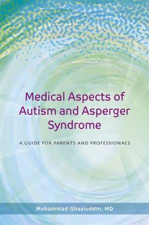 Medical Aspects of Autism and Asperger Syndrome de Mohammad Ghaziuddin