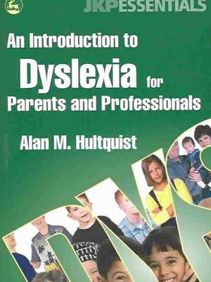 An Introduction to Dyslexia for Parents and Professionals de Alan M. Hultquist