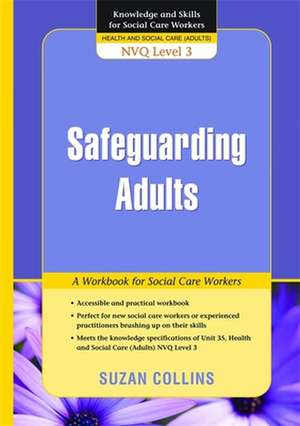 Safeguarding Adults: A Workbook for Social Care Workers de Suzan Collins