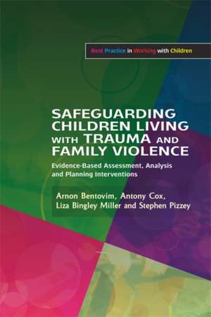 Safeguarding Children Living with Trauma and Family Violence de Arnon Bentovim