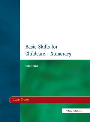 Basic Skills for Childcare - Numeracy: Tutor Pack de June Green