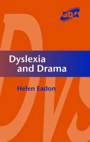 Dyslexia and Drama de Helen Eadon