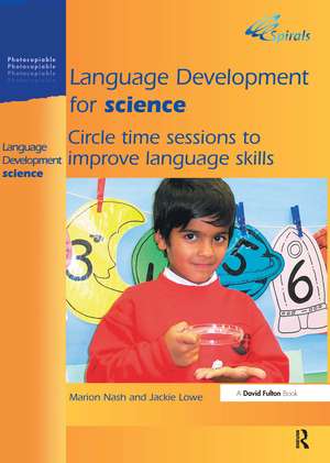 Language Development for Science: Circle Time Sessions to Improve Language Skills de Marion Nash