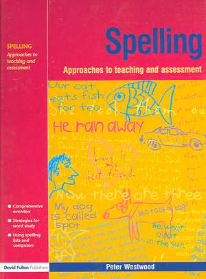 Spelling: Approaches to Teaching and Assessment de Peter Westwood