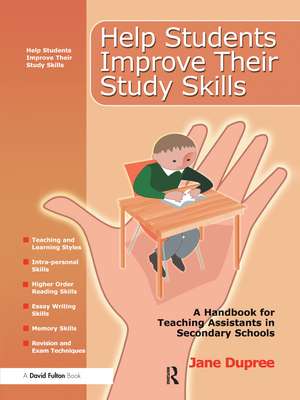 Help Students Improve Their Study Skills: A Handbook for Teaching Assistants in Secondary Schools de Jane Dupree