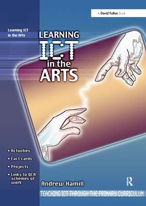 Learning ICT in the Arts de Andrew Hamill