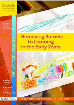 Removing Barriers to Learning in the Early Years de Angela Glenn