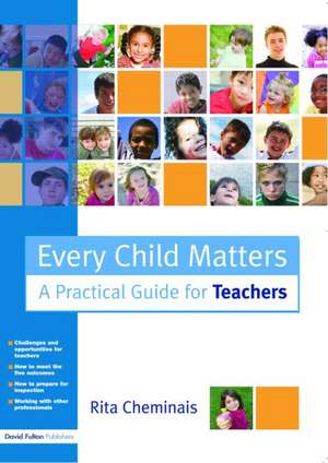 Every Child Matters: A Practical Guide for Teachers de Rita Cheminais