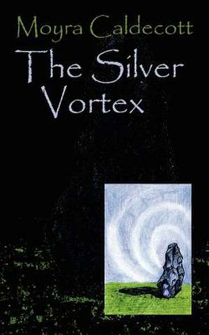 The Silver Vortex de Moyra Caldecott