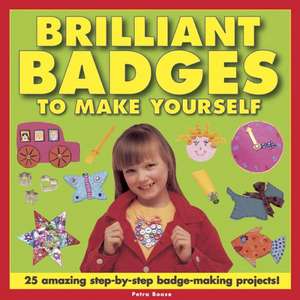 Brilliant Badges to Make Yourself de Petra Boase