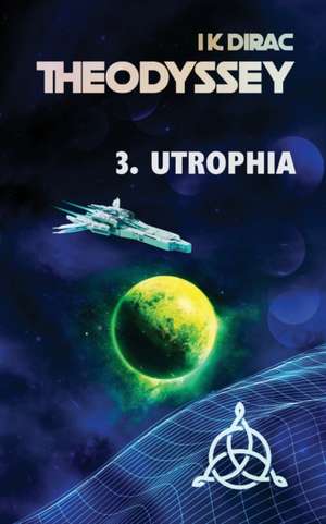 Dirac, I: THEODYSSEY 3 UTROPHIA
