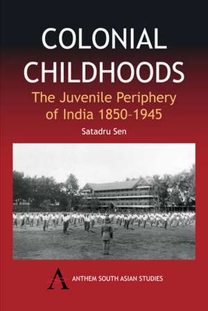 Colonial Childhoods de Satadru Sen