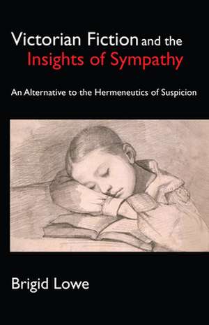 Victorian Fiction and the Insights of Sympathy de Brigid Lowe