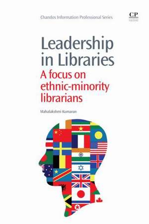 Leadership in Libraries: A Focus on Ethnic-Minority Librarians de Maha Kumaran