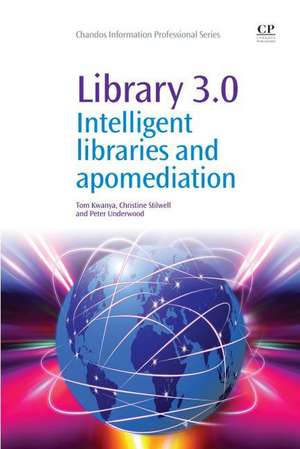 Library 3.0: Intelligent Libraries and Apomediation de Tom Kwanya