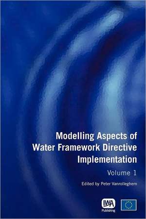 Modelling Aspects of Water Framework Directive Implementation: Principles and Engineering de Peter A. Vanrolleghem