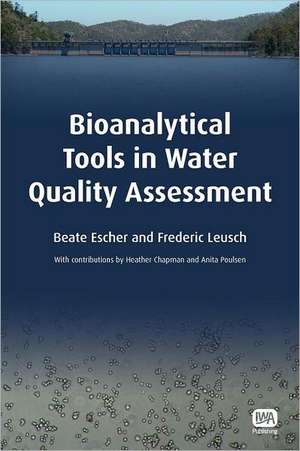 Bioanalytical Tools in Water Quality Assessment de Beate Escher