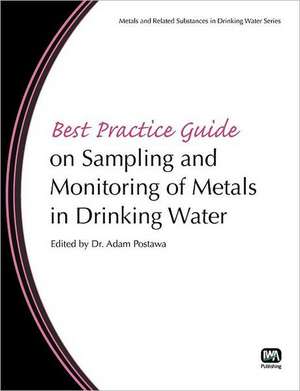 Best Practice Guide on Sampling and Monitoring Metals in Drinking Water de Adam Postawa