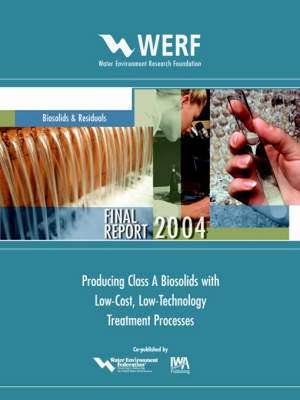 Producing Class a Biosolids with Low-Cost, Low-Technology Treatment Processes: A Bench Scale Evaluation de PL Schafer