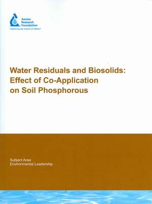 Water Residuals and Biosolids: Effect of Co-Application on Soil Phosphorous de Jim Ippolito