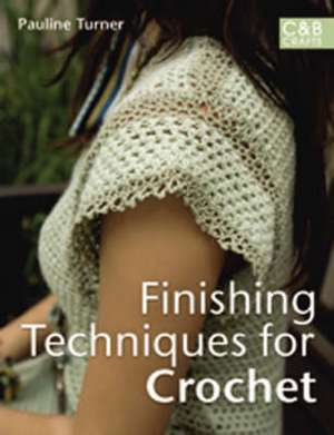 Finishing Techniques for Crochet de Pauline Turner