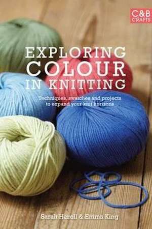 Exploring Colour in Knitting de Sarah Hazell