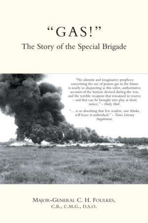 "GAS!" The Story of the Special Brigade de Gen C. H. Foulkes