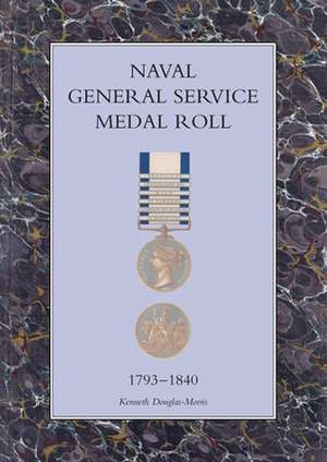 Naval General Service Medal Roll 1793-1840: Mons to the Somme August 1914-July 1916 de K.J. Douglas-Morris