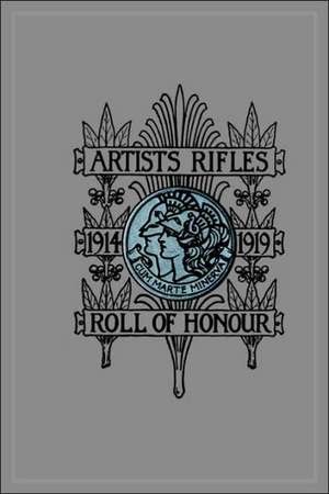 Artists Rifles. Regimental Roll of Honour and War Record 1914-1919 de S. Stagoll Higham