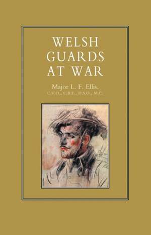 WELSH GUARDS AT WAR de L. F. Ellis