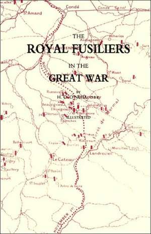 Royal Fusiliers in the Great War de H.C. O'NEILL