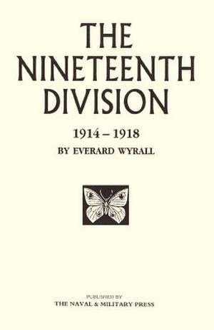 Nineteenth Division 1914-1918 de Everard Wyrall