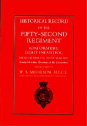 Historical Record of the Fifty-Second Regiment (Oxfordshire Light Infantry) from the Year 1755 to the Year 1858 de W.S. MOORSOM