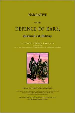 Narrative of the Defence of Kars de Colonel Atwell Lake