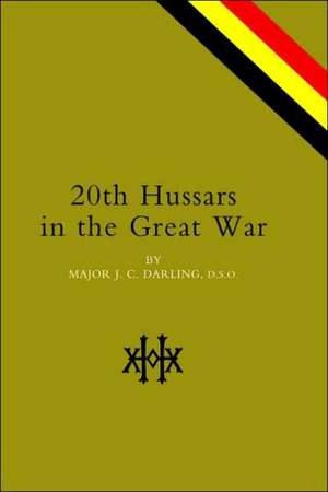 20th Hussars in the Great War de J.C. Darling