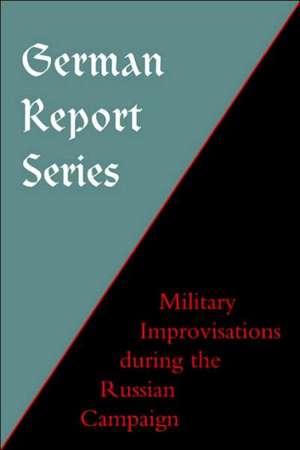 German Report Series: Military Improvisations During the Russian Campaign de Naval & Military Press