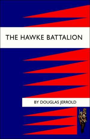 Hawke Battalion: Some Personal Records of Four Years, 1914-1918 de Douglas Jerrold