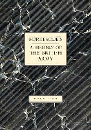 Fortescue's History of the British Army de J. W. Fortescue