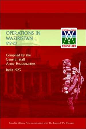 Operations in Waziristan 1919-1920 de Army Headquarters General Staff