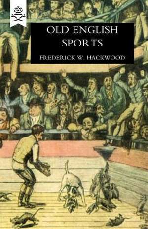 Old English Sports de Frederick W. Hackwood