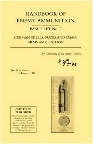 Handbook of Enemy Ammunition Pamphlet Number 2 de Office 1. Ja War Office 1. Januray 1941