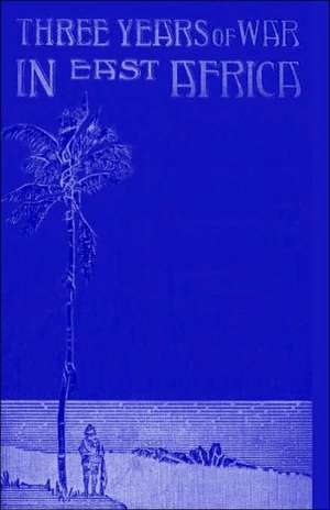 Three Years of War in East Africa: A Practical Treatise on the Sabre (1889) de Angus Buchanan