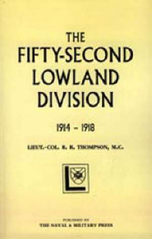 Fifty-Second (Lowland) Division 1914-1918: A History of No.8 Squadron R.N.A.S. - Afterwards No. 208 Squadron R.A.F - From Its Formation in 1916 Until the Armisti de R.R Thompson